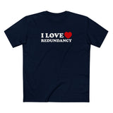 I Love (Heart) Redundancy - Men's T-Shirt
