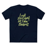 I Would Go Fuck Myself But I Have Standards. - Men's T-Shirt