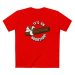 It's An Abortion - Men’s T-Shirt