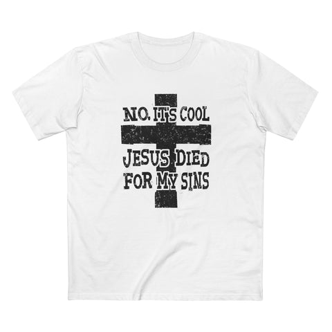 No It's Cool - Jesus Died For My Sins - Men's T-Shirt