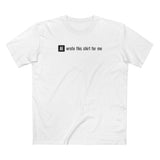 Ai Wrote This Shirt For Me - Men's T-Shirt