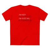 I'm Not Autistic I'm Just An Asshole. - Men's T-Shirt