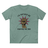 I'd Rather Be Fighting The Man - Men's T-Shirt