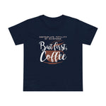 But First Coffee - Women’s T-Shirt
