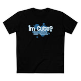 I'm Cute? No Shit (Adult Version) - Men's T-Shirt