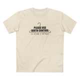 Please Use Birth Control - I'm Not Made Of Coat Hangers - Men's T-Shirt