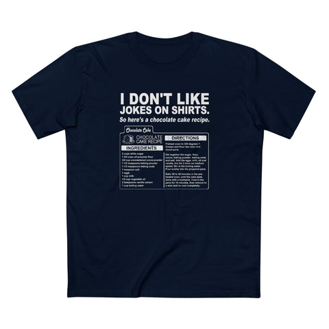 I Don't Like Jokes On Shirts. - Men's T-Shirt