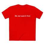 Ok But Wash It First - Men’s T-Shirt