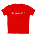 Ok But Wash It First - Men’s T-Shirt