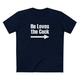 He Loves The Cock - Men's T-Shirt