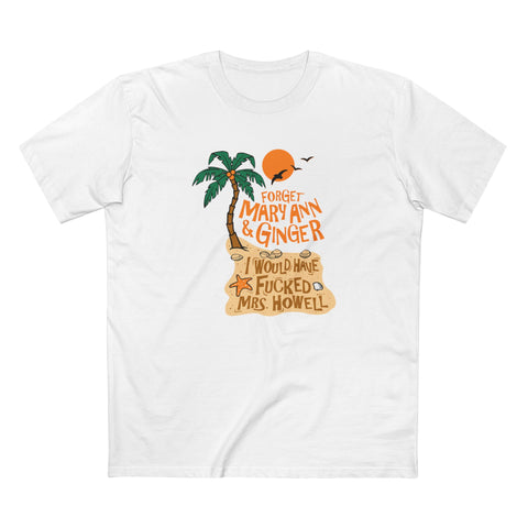 Forget Mary Ann & Ginger - Men's T-Shirt