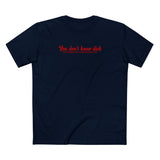 You Don't Know Dick But I'd Be Glad To Introduce You - Men's T-Shirt