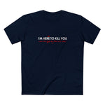I'm Here To Kill You - Next Time Keep That Chain Letter Going - Men's T-Shirt