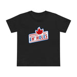 Canadians Are Eh'holes - Women’s T-Shirt