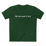 Ok But Wash It First - Men’s T-Shirt