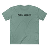 Wish I Was Here. - Men's T-Shirt
