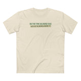 By The Time You Read This You've Already Read It - Men's T-Shirt
