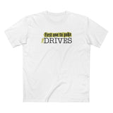 First One To Puke Drives - Men's T-Shirt