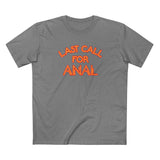 Last Call For Anal - Men's T-Shirt
