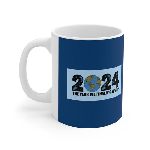 2024 - The Year We Finally Gave Up - Mug