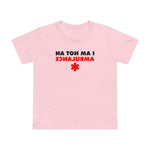 I Am Not An Ambulance - Women’s T-Shirt