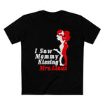 I Saw Mommy Kissing Mrs Claus - Men’s T-Shirt
