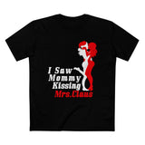 I Saw Mommy Kissing Mrs Claus - Men’s T-Shirt