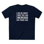 Ask Me About How You Can Increase My Penis Size - Men's T-Shirt