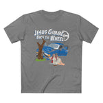 Jesus Gimme Back The Wheel - Men’s T-Shirt