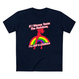 If I Wanna Taste The Rainbow I'll Eat A Lesbian - Men's T-Shirt