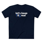 Let's Keep Tits Real - Men's T-Shirt