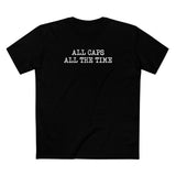 All Caps All The Time - Men's T-Shirt