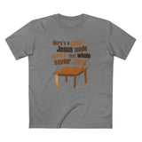 Here's A Table Jesus Made Before That Whole Savior - Men's T-Shirt