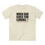 When God Gives You Lemons - Men's T-Shirt