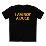 I Am Not A Duck - Men’s T-Shirt