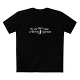 No You Can't Have A Fucking Cigarette - Men's T-Shirt