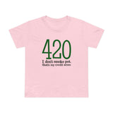 420 - I Don't Smoke Pot - Women’s T-Shirt