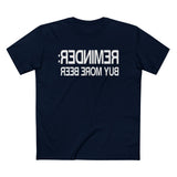 Reminder - Buy More Beer - Men’s T-Shirt