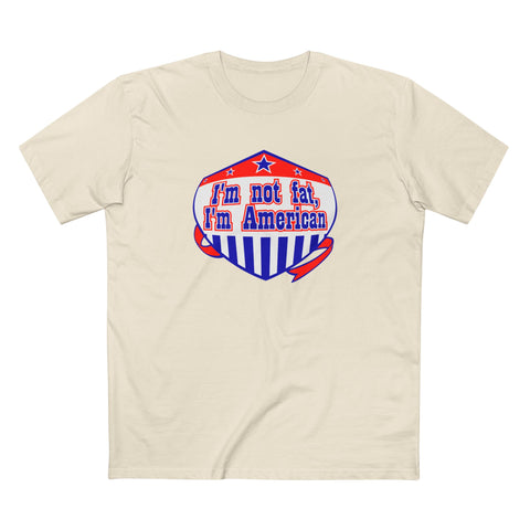 I'm Not Fat - I'm American - Men's T-Shirt