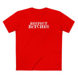 Respect Bitches - Men's T-Shirt