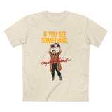 If You See Something Say Anything - Men's T-Shirt