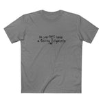 No You Can't Have A Fucking Cigarette - Men's T-Shirt