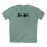 Respect Bitches - Men's T-Shirt