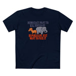 Democrats Want To Kill Your Baby - Republicans Just Want To Fuck It - Men's T-Shirt