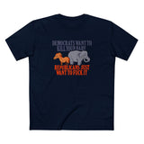 Democrats Want To Kill Your Baby - Republicans Just Want To Fuck It - Men's T-Shirt
