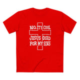 No It's Cool - Jesus Died For My Sins - Men's T-Shirt