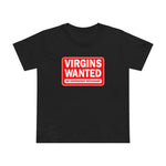 Virgins Wanted No Experience Necessary - Women’s T-Shirt
