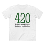 420 - I Don't Smoke Pot - Men’s T-Shirt