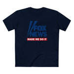 Fox News Made Me Do It - Men's T-Shirt