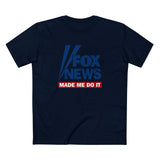 Fox News Made Me Do It - Men's T-Shirt